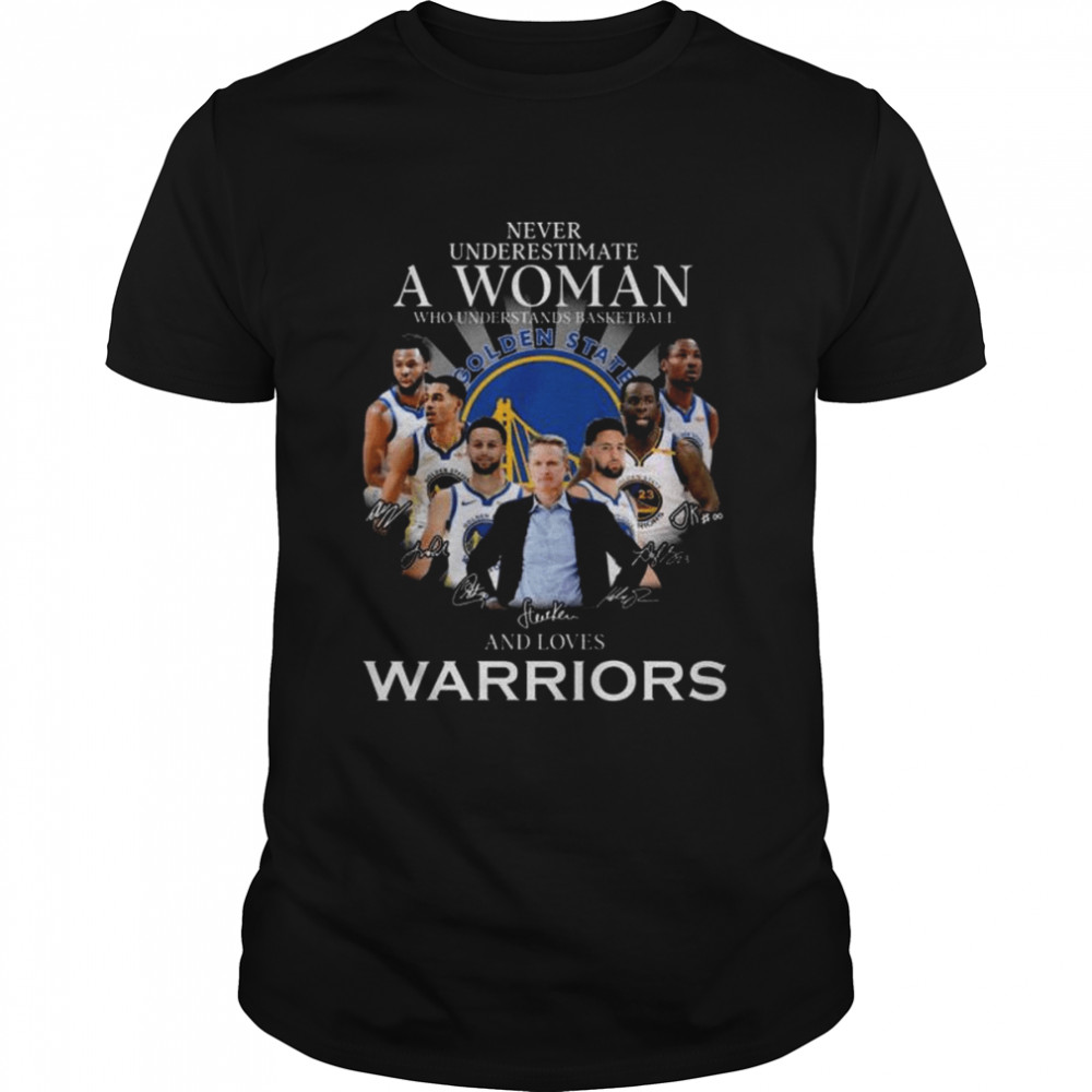 Never underestimate a woman who understand basketball and love Golden State Warriors signatures shirt