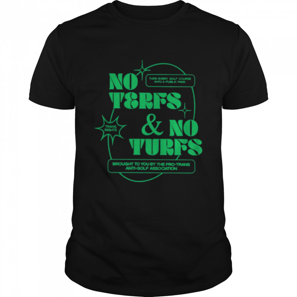 No Terfs And No Turfe Shirt