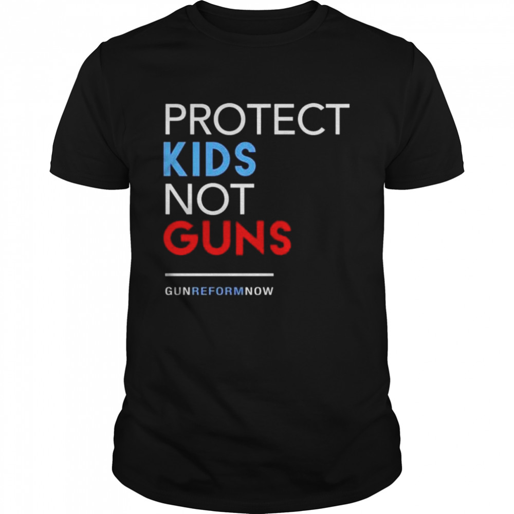 Protect kids not guns gunrefornow shirt