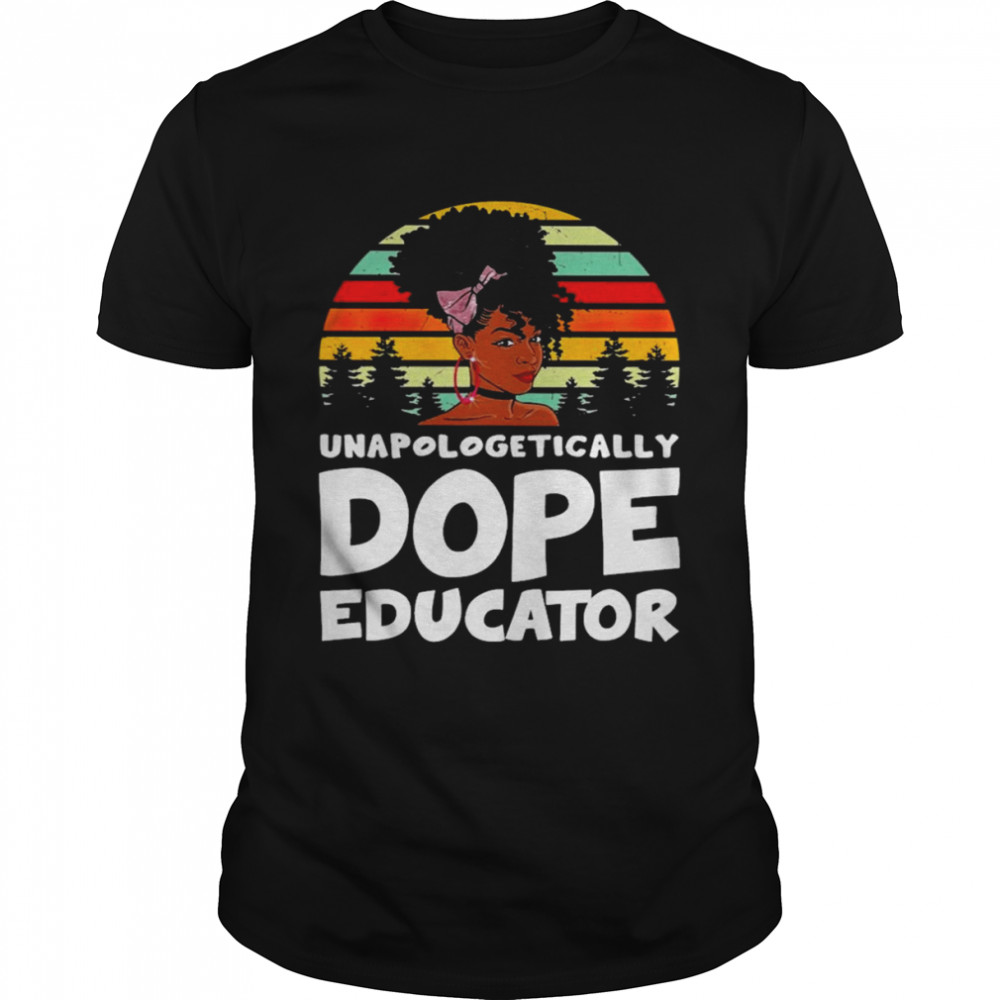 Unapologetically Dope Educator Vintage Shirt