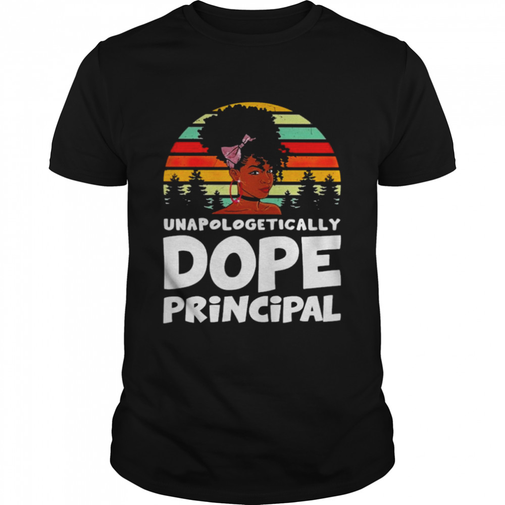 Unapologetically Dope Principal Vintage Shirt