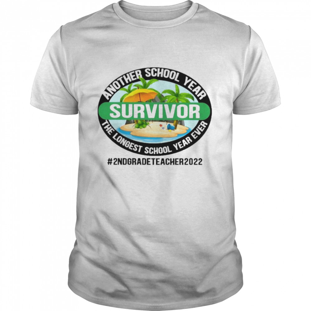 Another School Year Survivor The Longest School Year Ever 2nd Grade Teacher 2022 Shirt