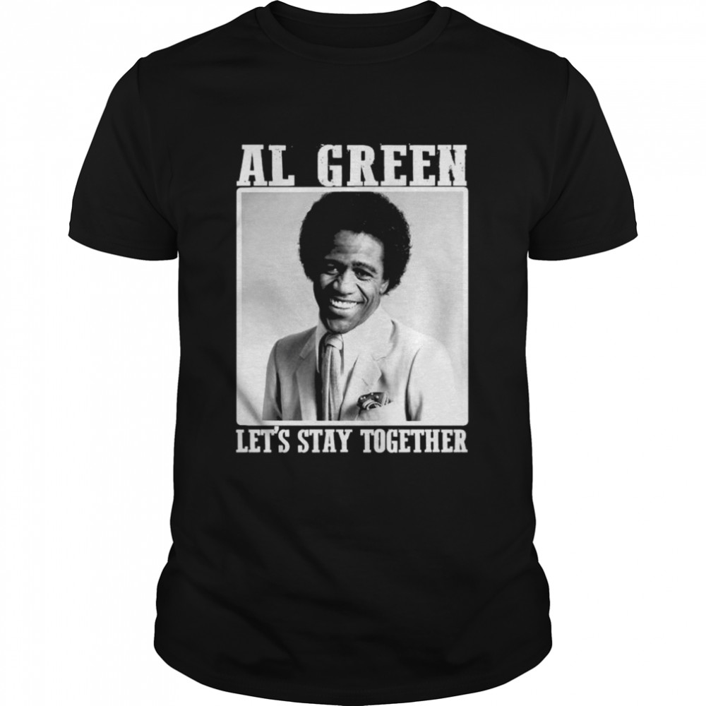 Al green let’s stay together shirt