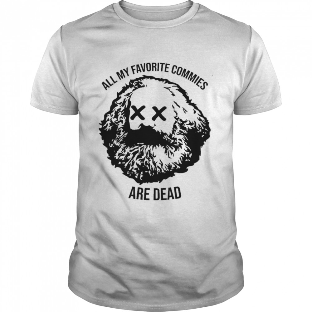 All my favorite commies are dead shirt
