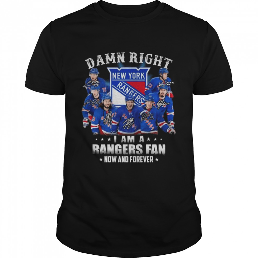 Damn right I am a New York Rangers 2022 fan now and forever signatures shirt