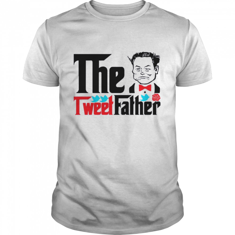 Elon Musk The Tweet Father Shirt