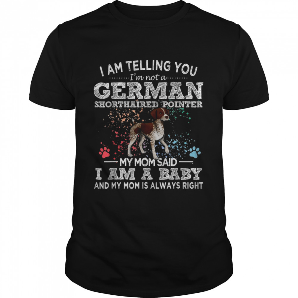 German Shorthaired Pointer Mom Puppy Baby Dog Shirt