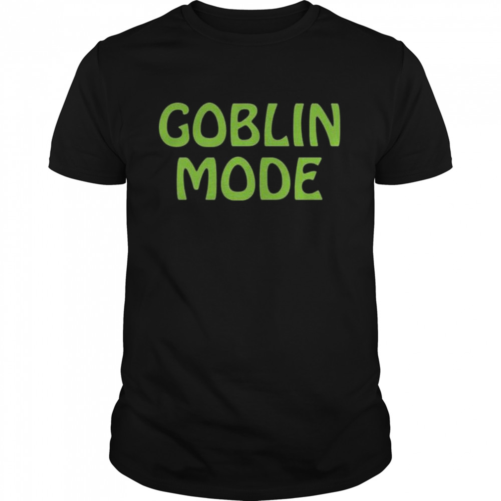 Goblin mode shirt