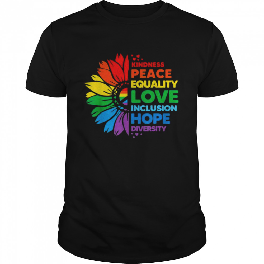 LGBT Kindness peace equality love inclusion hope diversity flower shirt