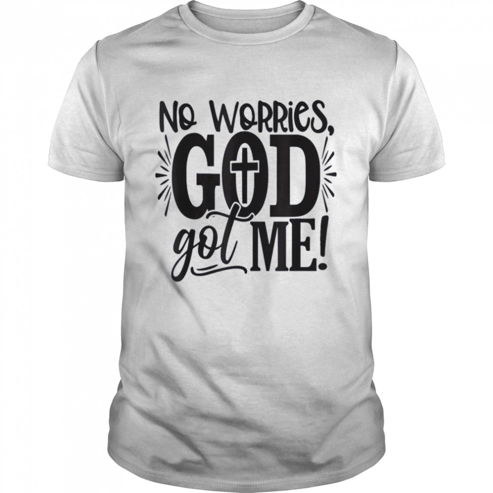 No Worries, God-Got Me African American Christian Shirt