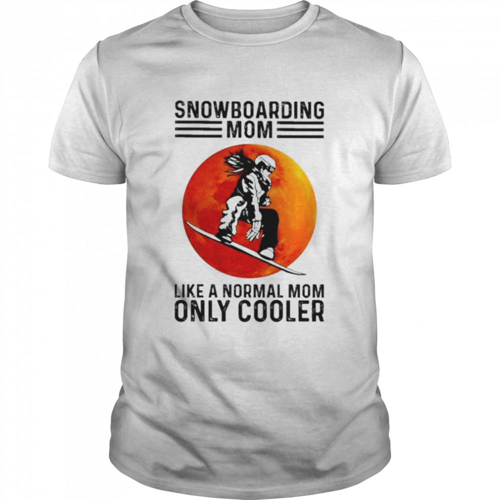 Snowboarding Mom Like A Normal Mom Only Cooler Blood Moon Shirt