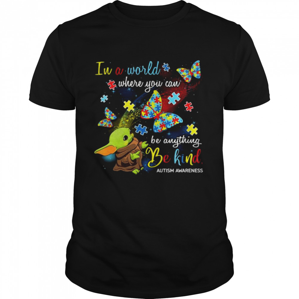 Baby Yoda in a world where you can be anything be kind Autism Awareness shirt