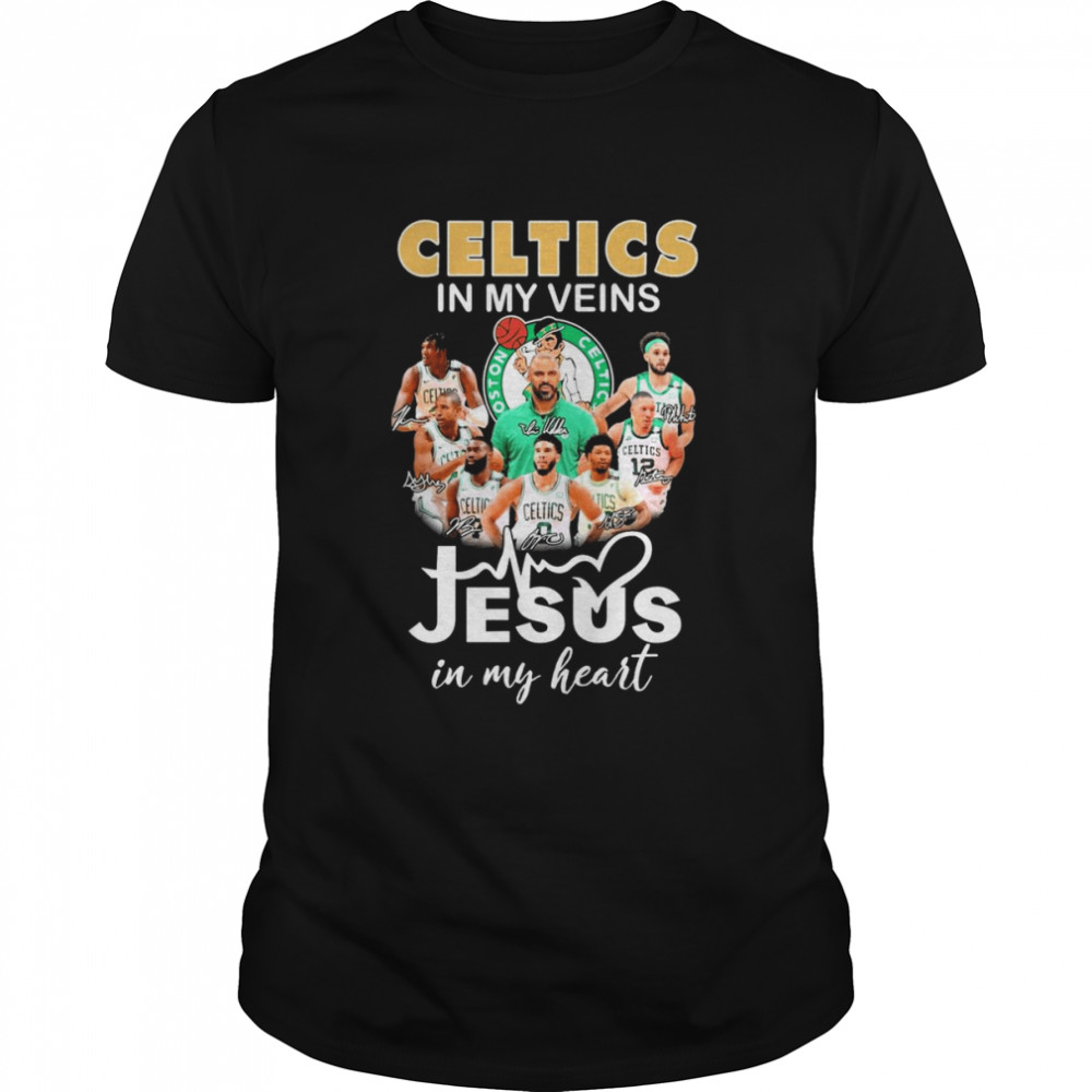Boston Celtics In My Veins Jesus In My Heart Signatures Shirt