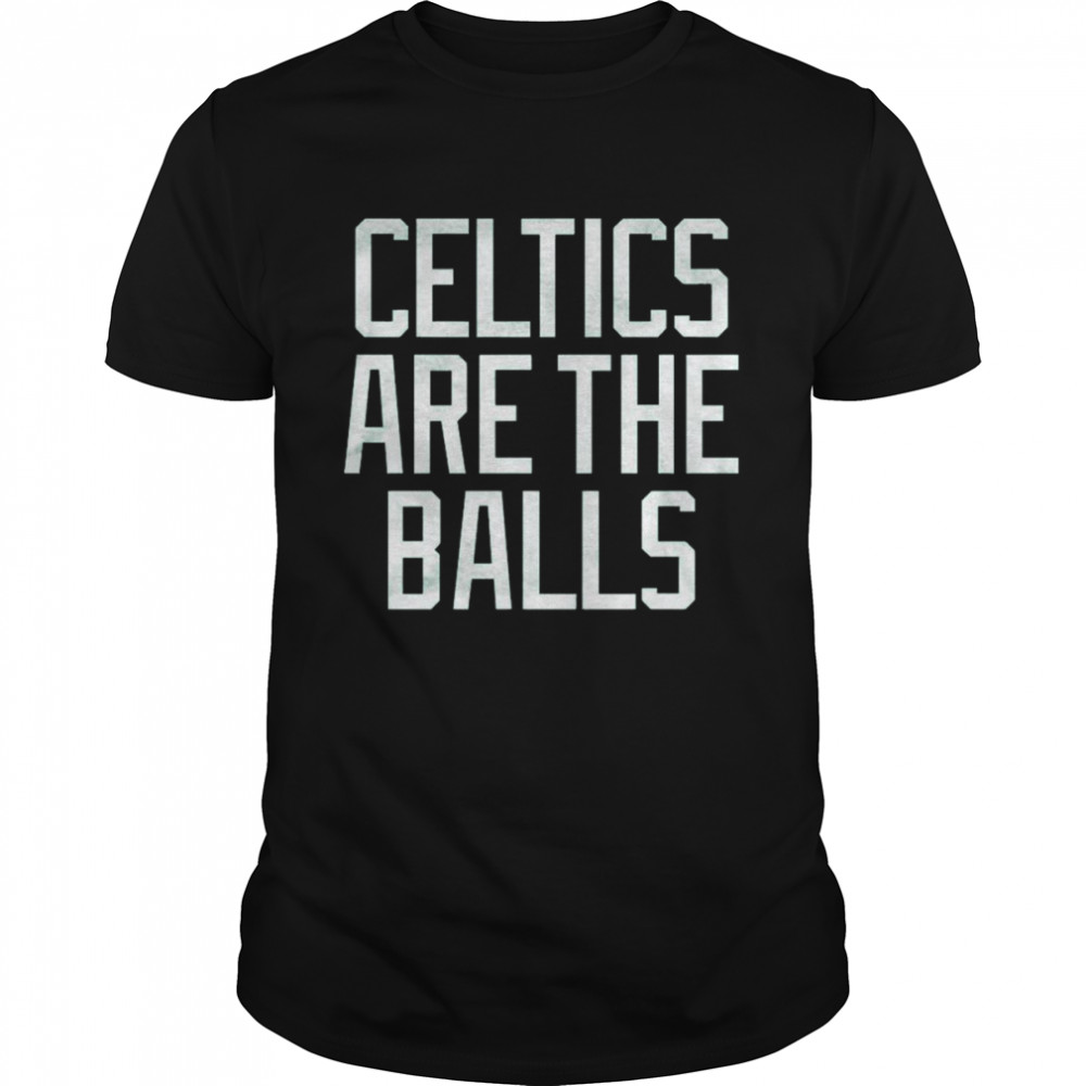 Celtics Are The Balls Shirt