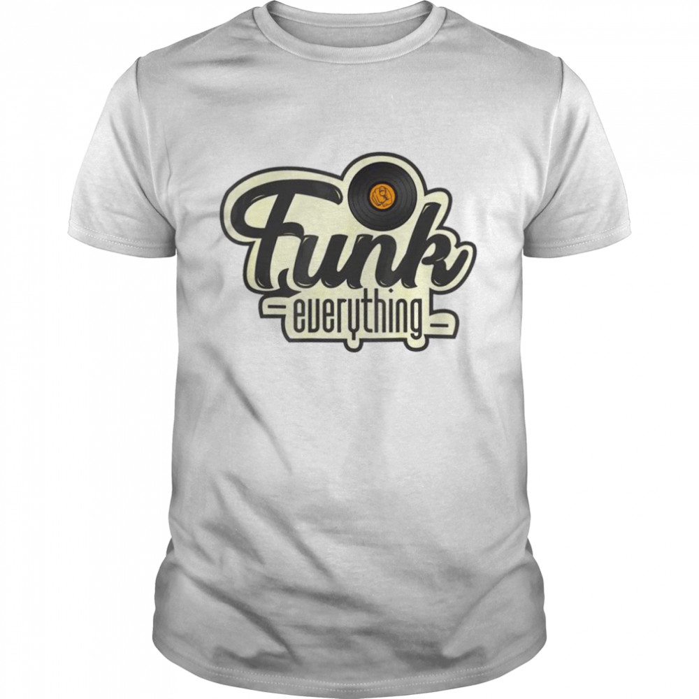 Funk everything music shirt