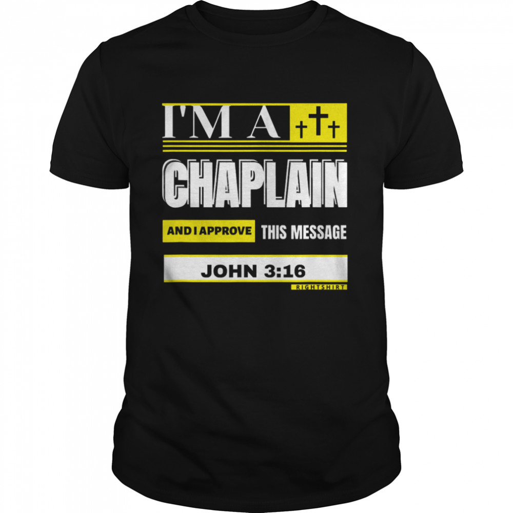 I’m A Chaplain And I Aprove This Message John 3.16 Shirt