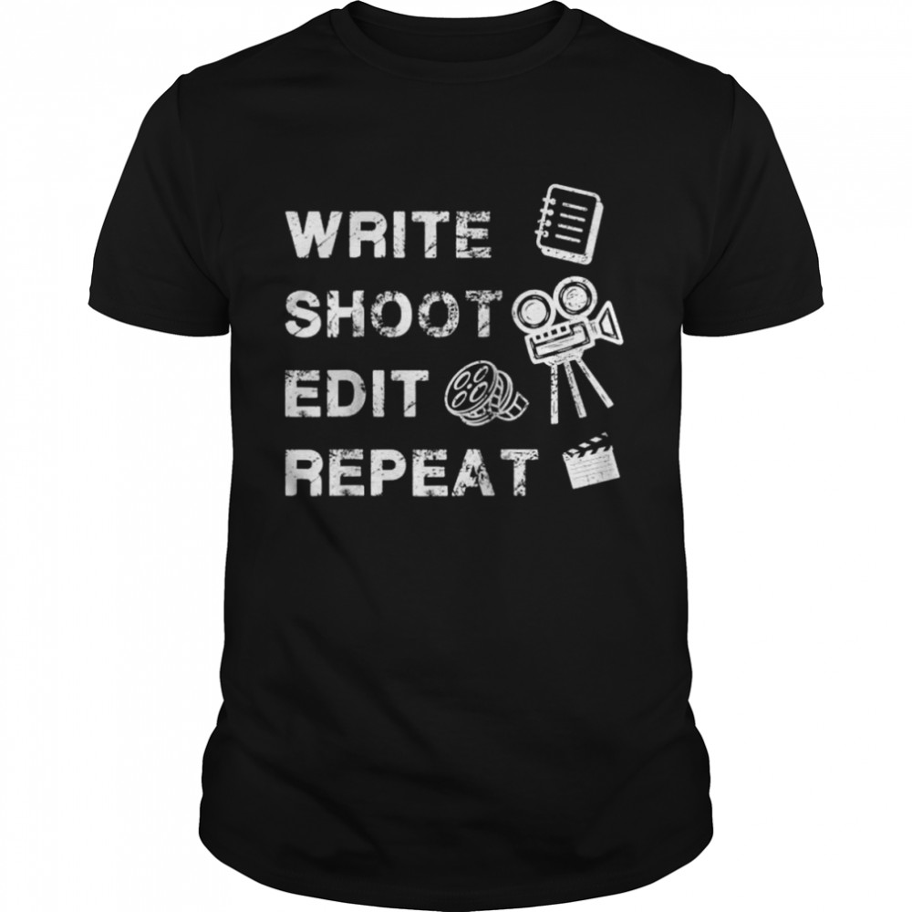 Movie Maker Write Shoot Edit Repeat Movie Director Shirt – Copy