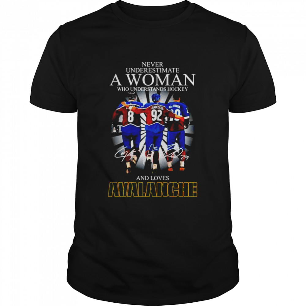 Never underestimate a woman who understands hockey and loves Avalanche signatures unisex T-shirt