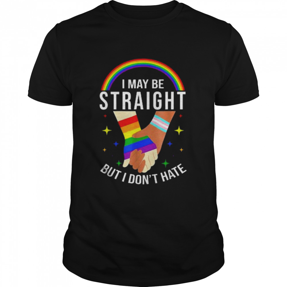 Pride Month I May Be Straight But I Don’t Hate LGBT Gay Shirt