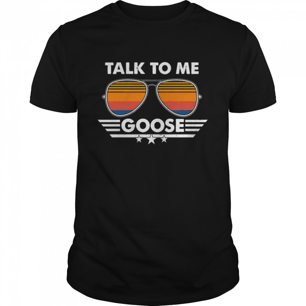 Sunglasses Talk To Me Goose Shirt