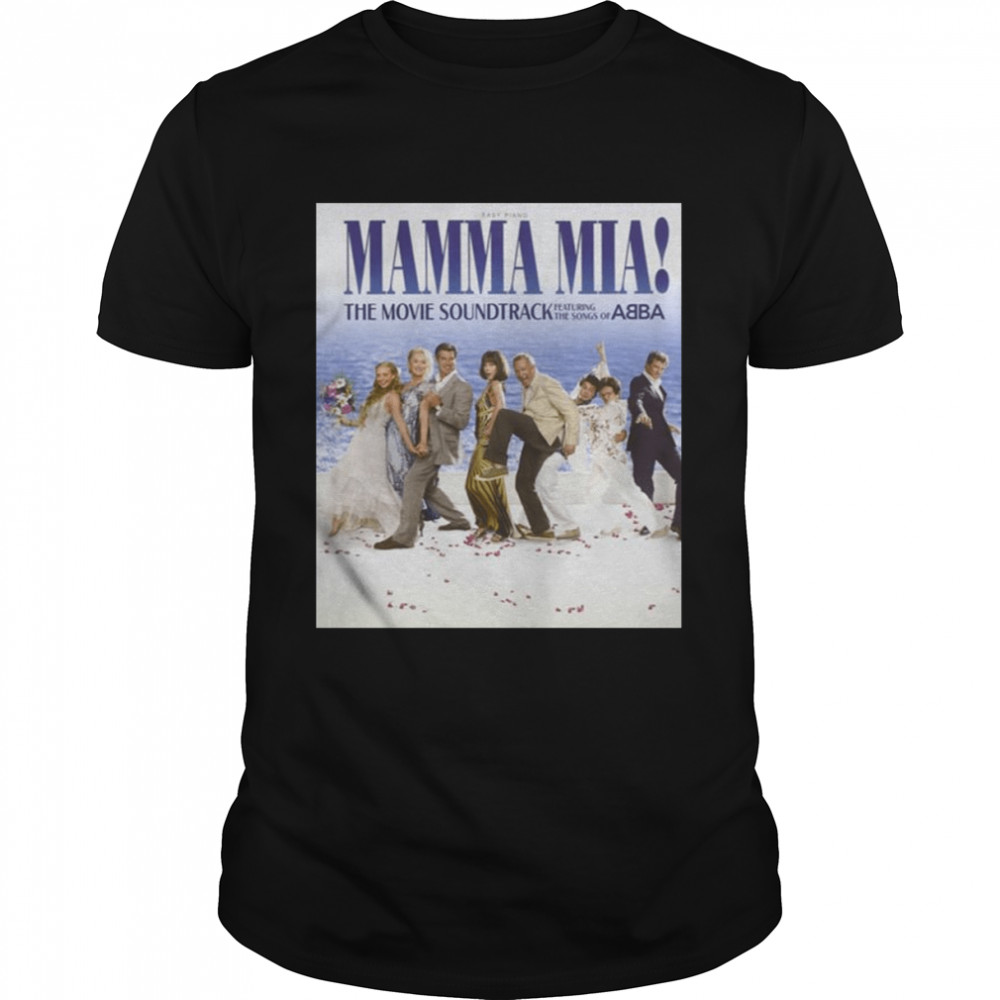 The Movie Soundtrack Mama Mia Song Of Abba shirt