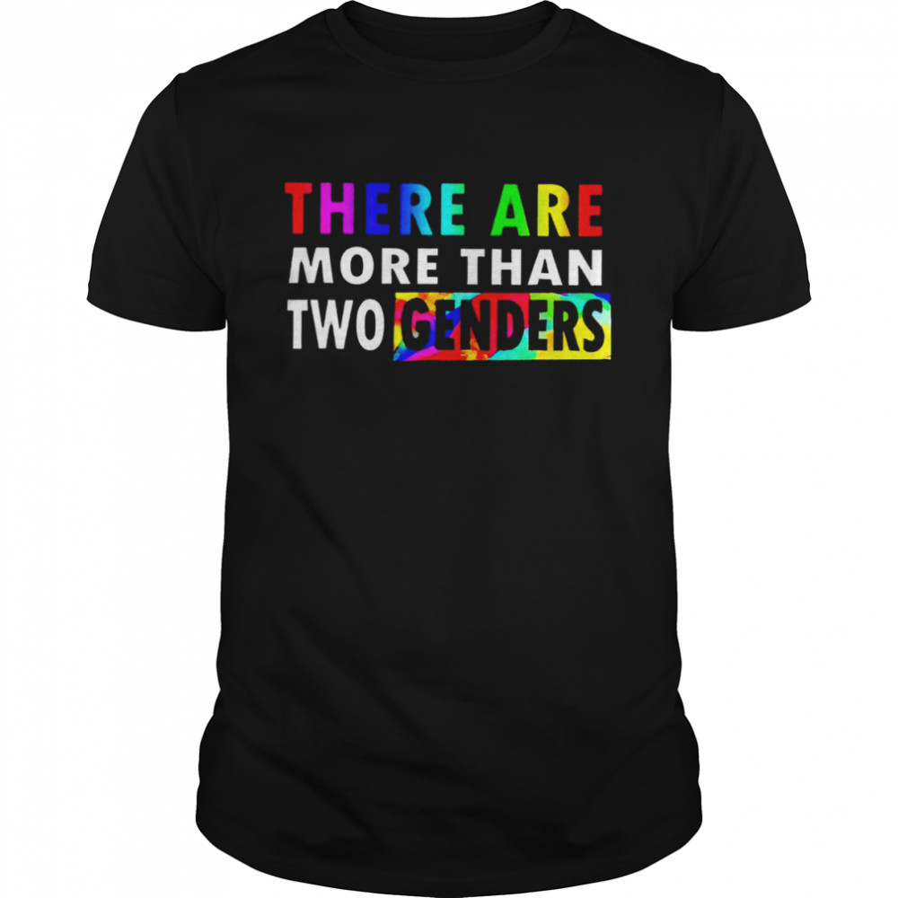 There are more than two genders shirt