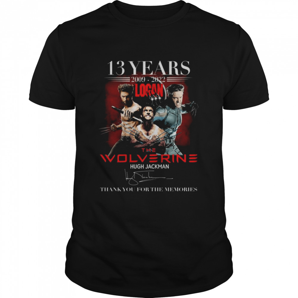 13 Years Of Logan The Wolverine Hugh Jackman 2009 2022 Signature Thank You For The Memories Shirt