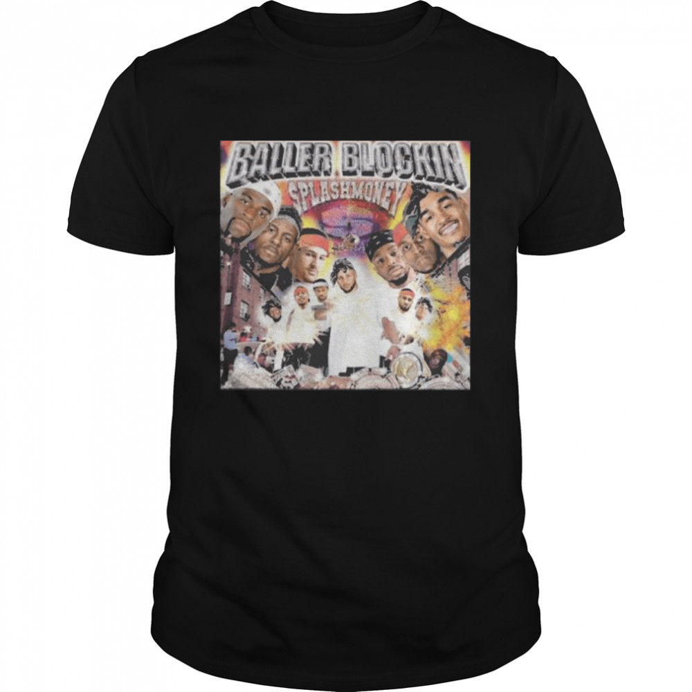 Baller blockin splashmoney shirt