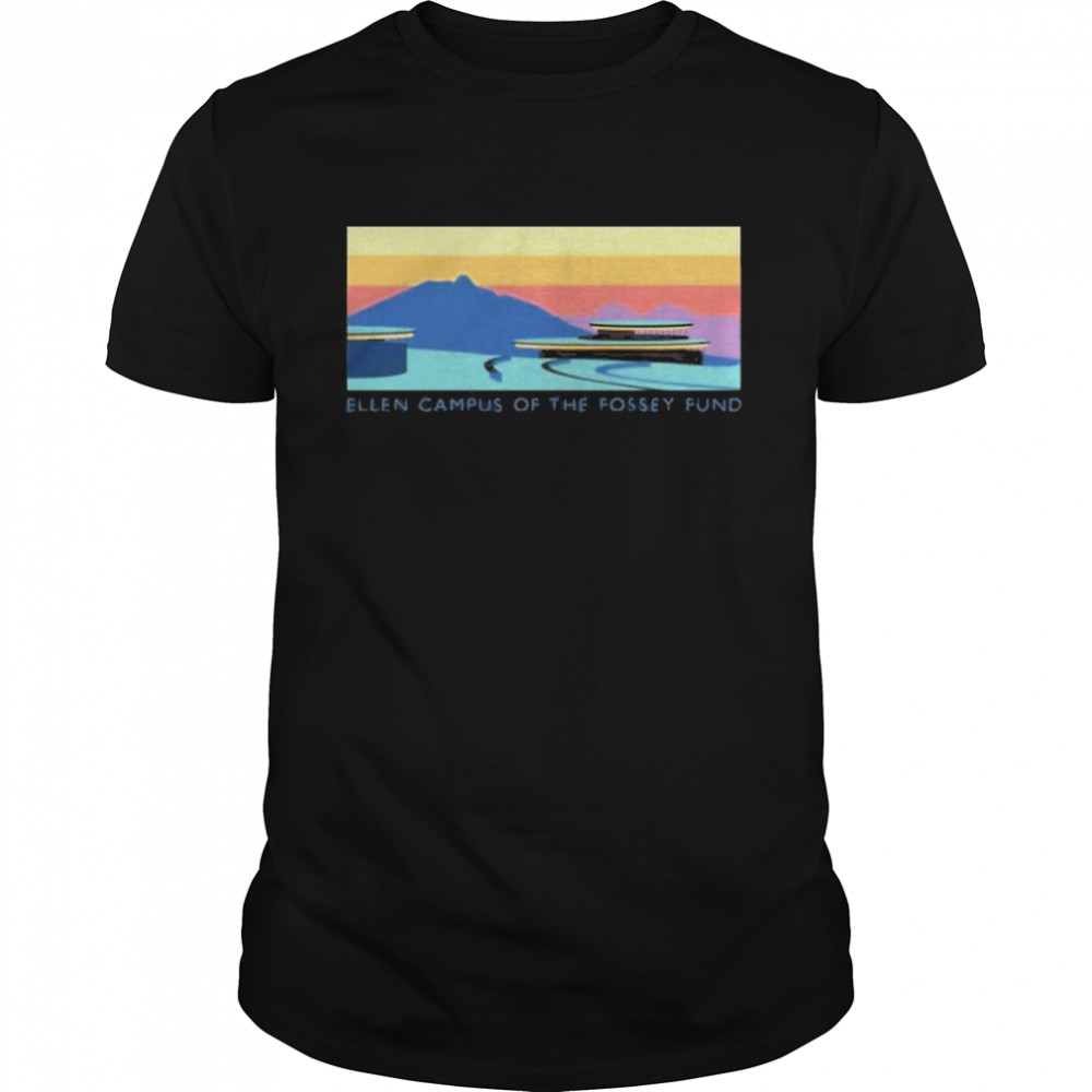 Ellen campus merch ellen degeneres ellen fund sunset shirt