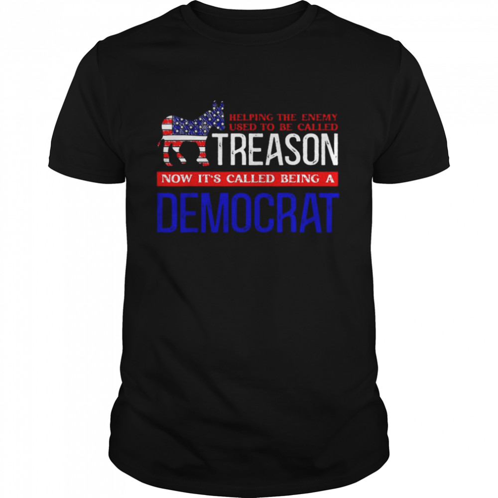 Helping The Enemy Used To Be Called Treason Shirt