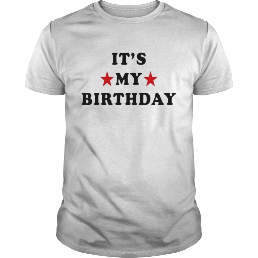 It’s my birthday shirt