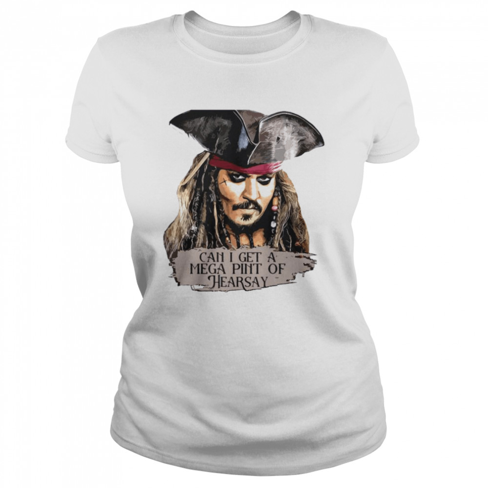 Johnny Depp Can I Get A Mega Pint Of Hearsay  Classic Women's T-shirt