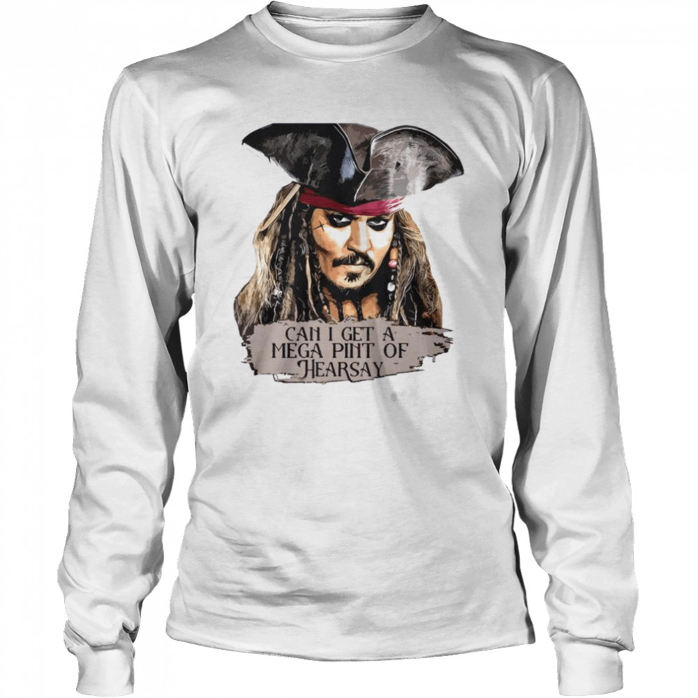 Johnny Depp Can I Get A Mega Pint Of Hearsay  Long Sleeved T-shirt