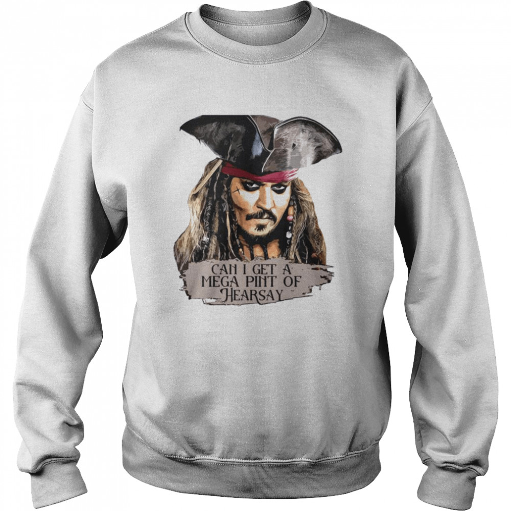 Johnny Depp Can I Get A Mega Pint Of Hearsay  Unisex Sweatshirt