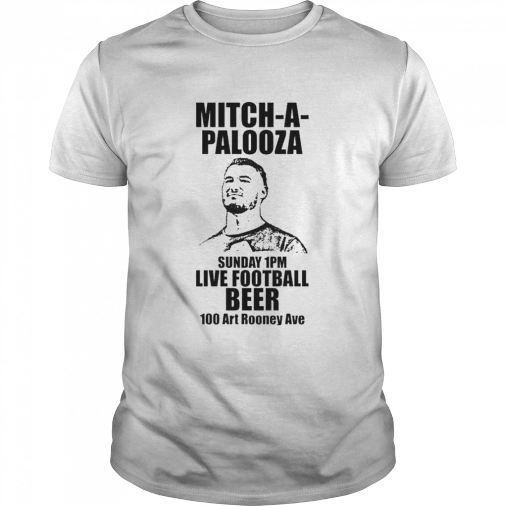 Pittsburgh Steelers Mitch a palooza sunday 1pm live football beer 100 art rooney ave shirt