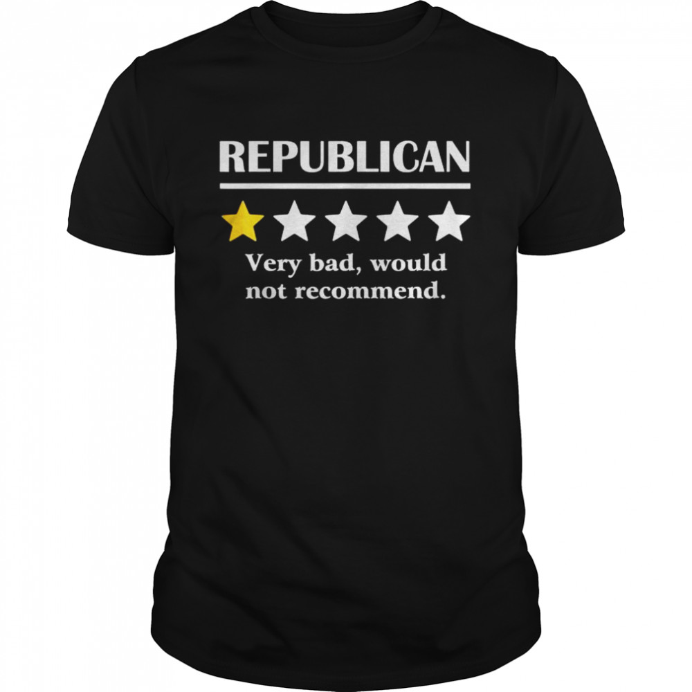 Republican very bad would not recommend shirt