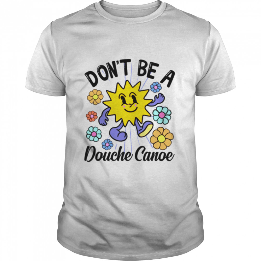 Don’t Be A Douche canoe shirt