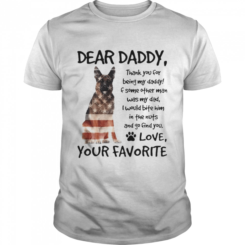 2022 Dear Daddy Thank You for Being My Daddy Love Your Favorite German Shepherd for Dog Lover shirt