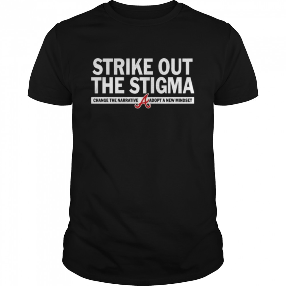 Atlanta braves kyle wright strike out the stigma change the narrative adopt a new mindset shirt