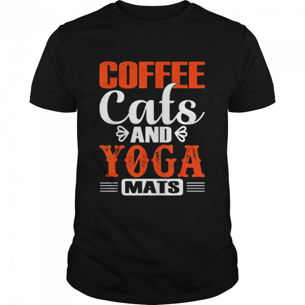 Coffee Cats And Yoga Mats Shirt