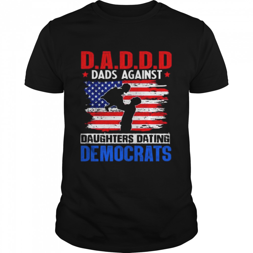 Daddd dads against daughters dating democrats print on back shirt