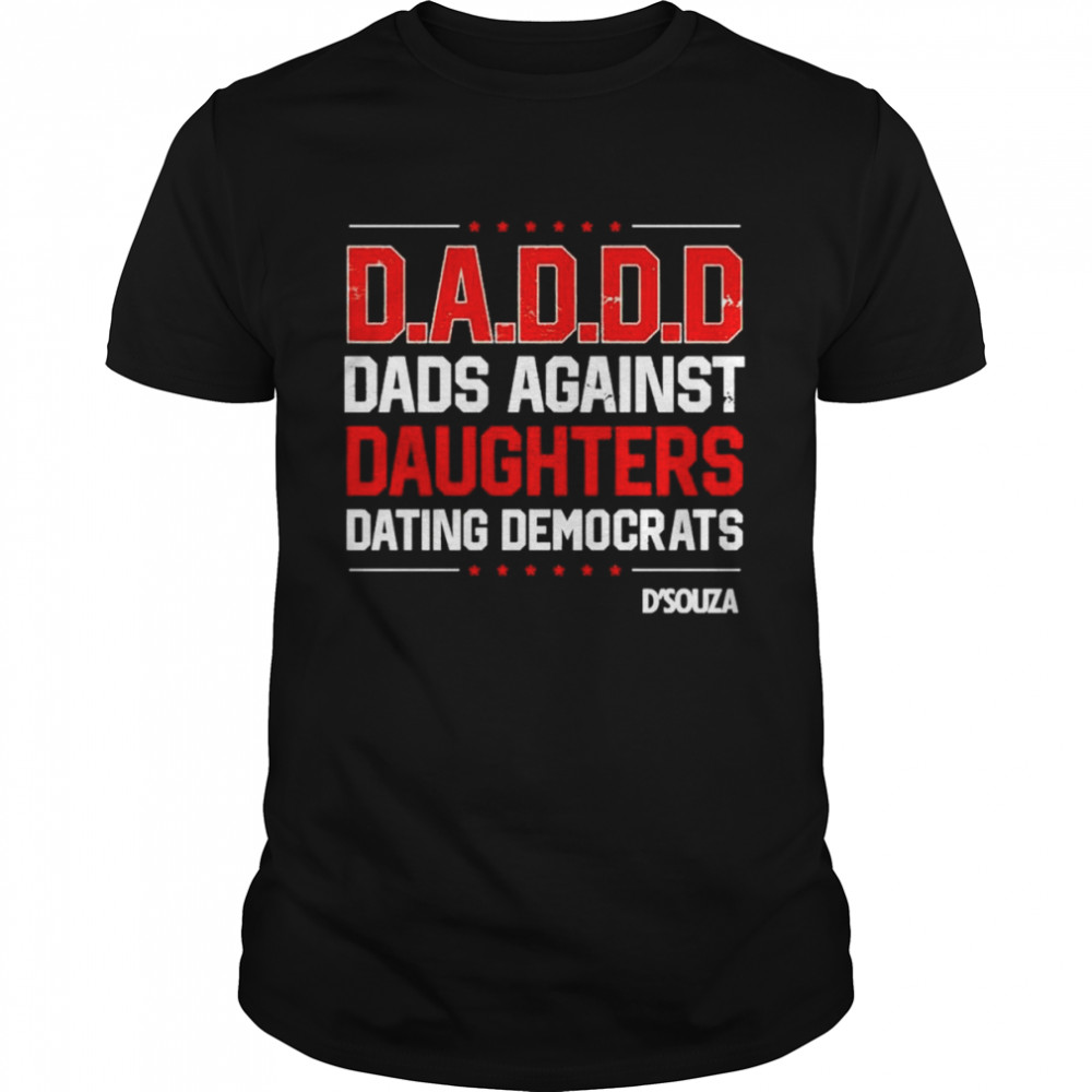 Dads Against Daughters Dating Democrats t-shirt