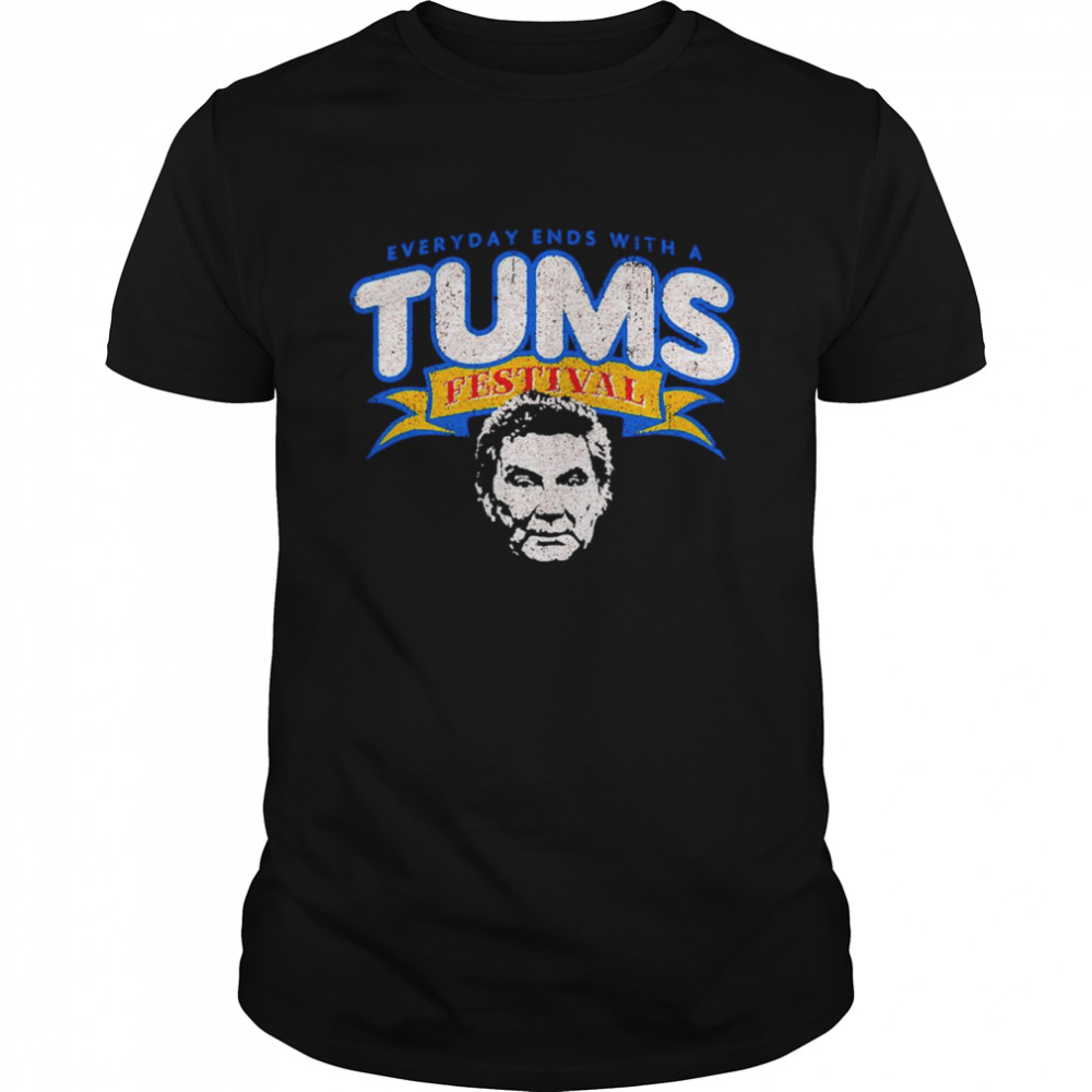 Everyday ends with a Tums Festival shirt