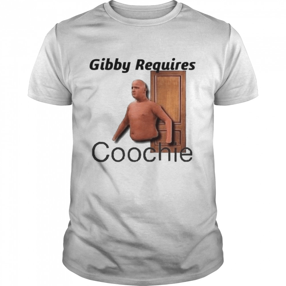 Gibby Requires Coochie T-Shirt