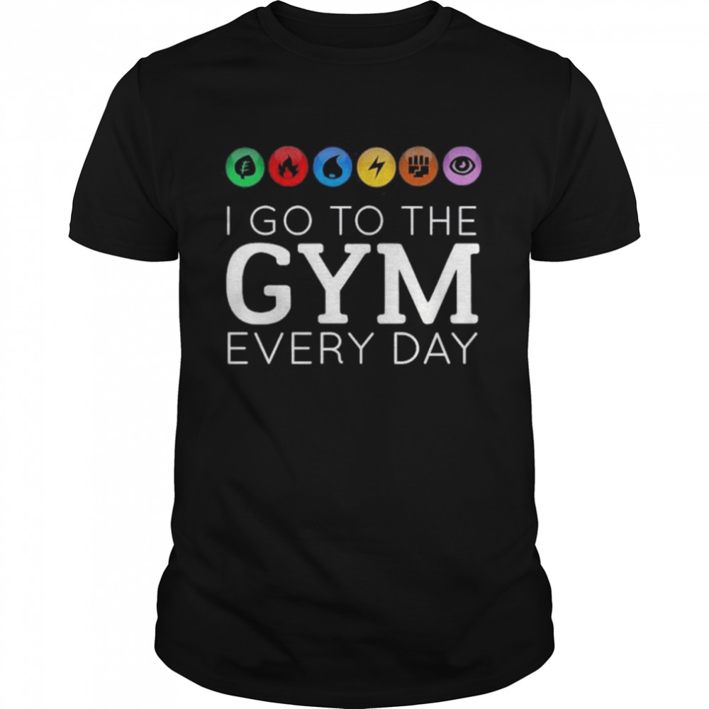 I Go To The Gym Everyday Pokemon Elements T-Shirt