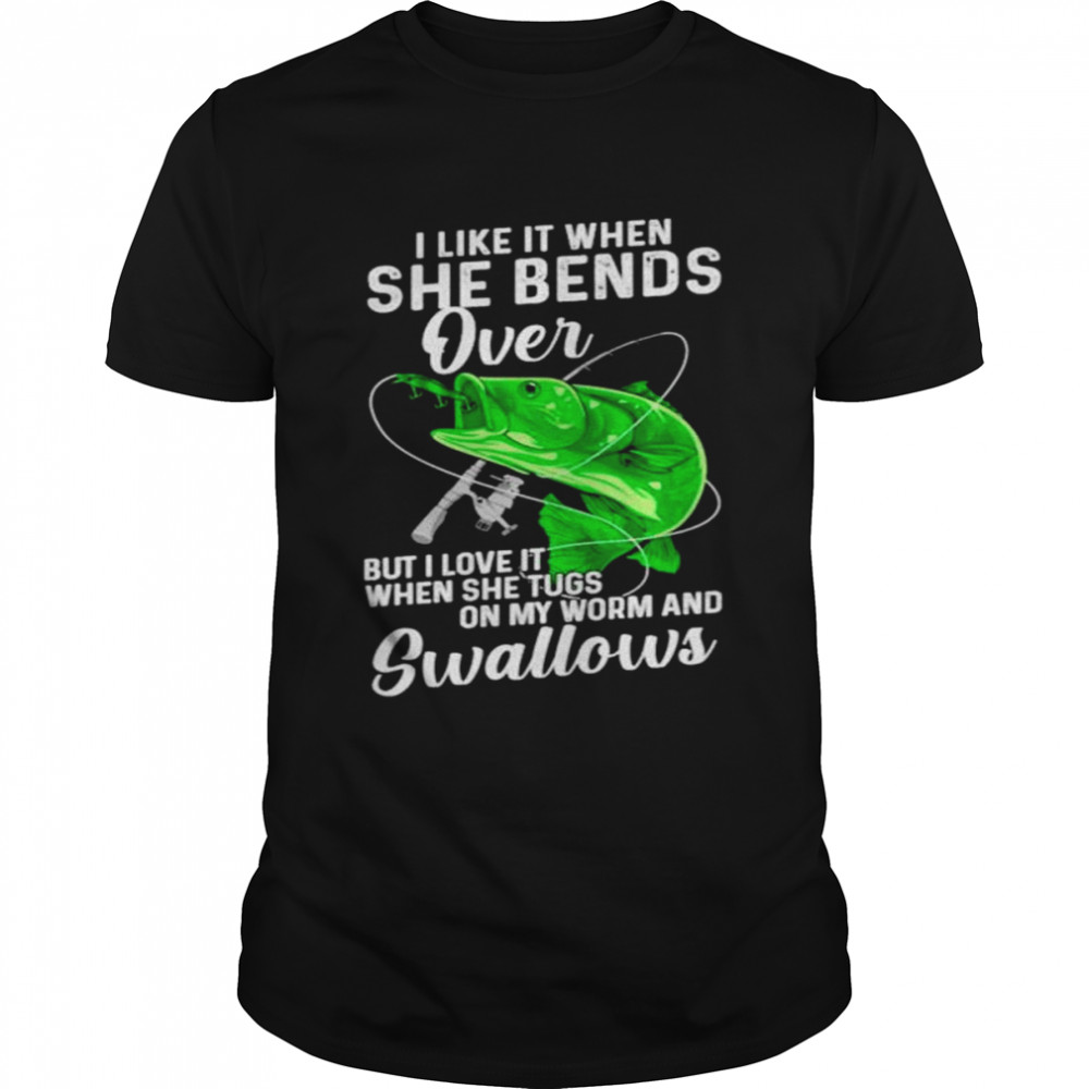 I like it when she bends over but i love it when she tugs on my worm and swallows shirt