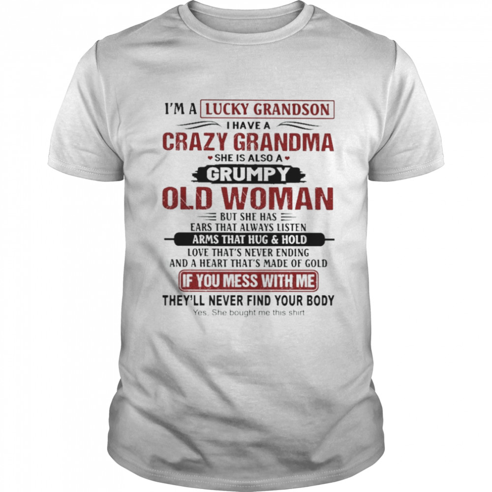 I’m a lucky Grandson I have a Crazy Grandma she is also a grumpy old Woman 2022 shirt