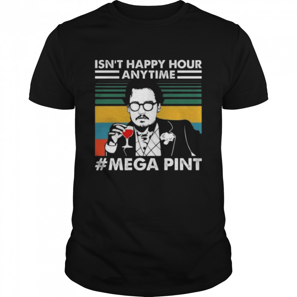 Isn’t happy hour any time mega pint retro shirt