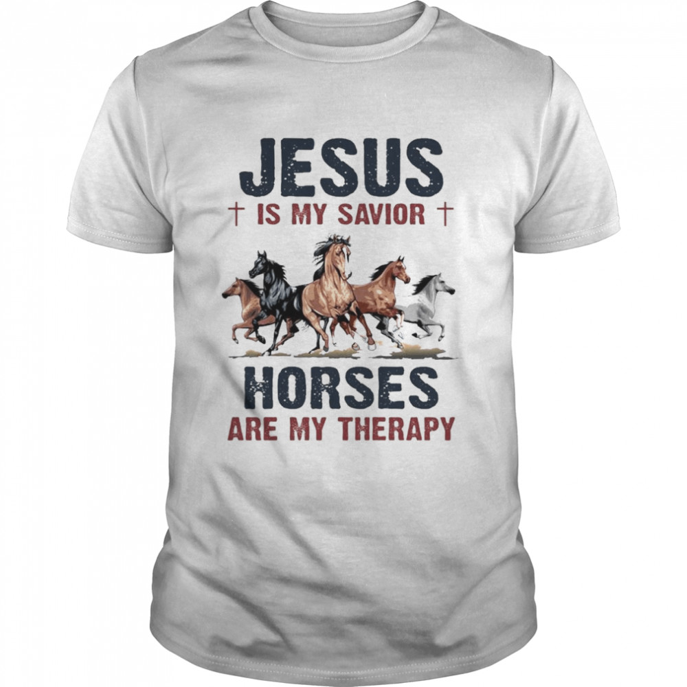 Jesus is my savior Horses are my therapy 2022 shirt