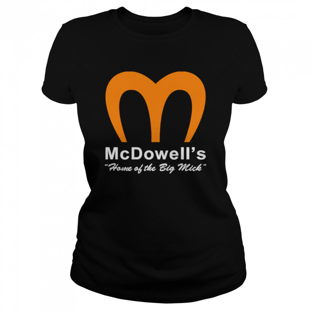 McDowell’s Home Of The Big Mick shirt Classic Women's T-shirt